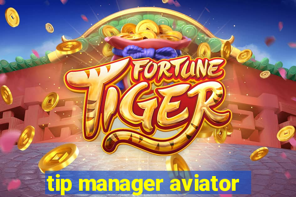 tip manager aviator